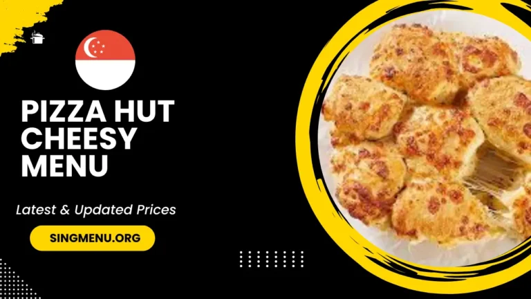 Pizza Hut Cheesy Menu Singapore Prices 2024