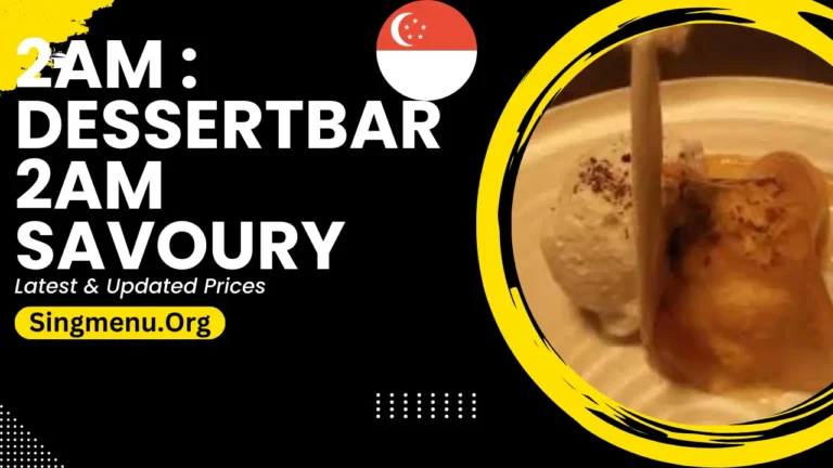 2am : Dessertbar 2am Savoury Menu Singapore Prices 2024