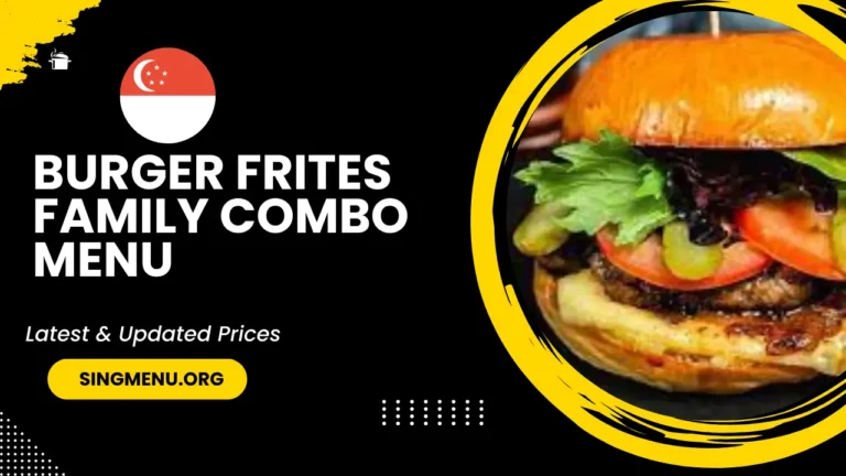 Burger Frites Family Combo Menu Singapore Prices 2024