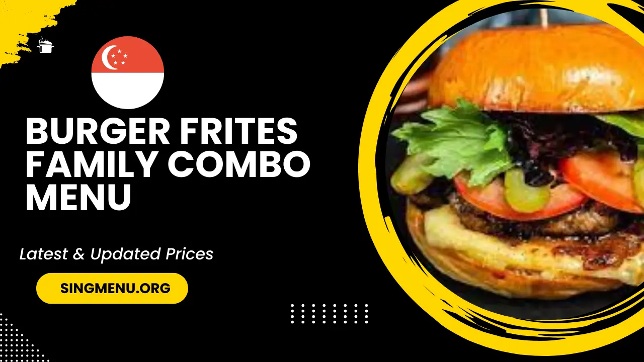 Burger Frites Family Combo Menu Singapore