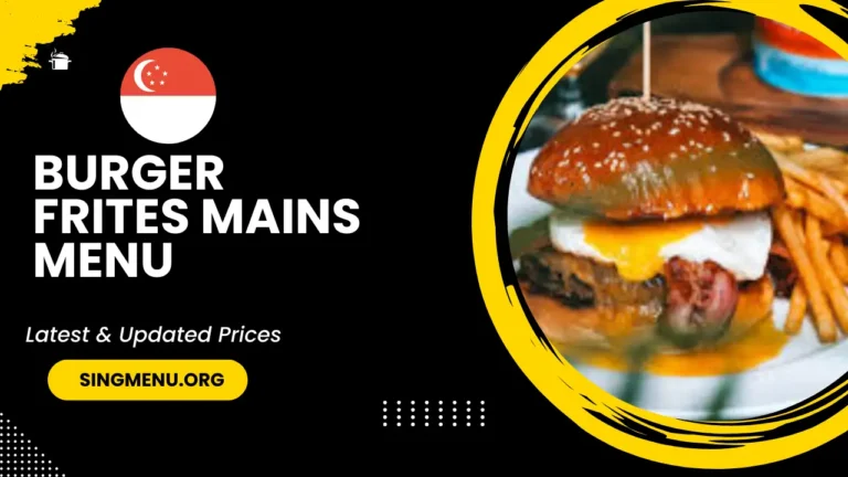 Burger Frites Mains Menu Singapore Prices 2024