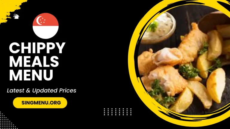 Chippy Meals Menu Singapore Prices 2024