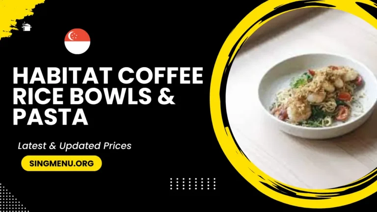 Habitat Coffee Rice Bowls & Pasta Menu Singapore Prices 2024