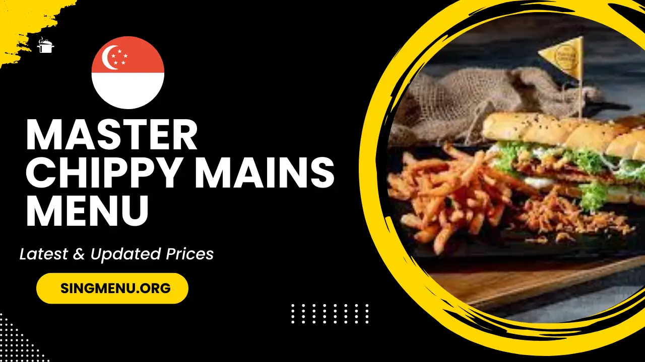 Master Chippy Mains Menu Singapore Prices 2024