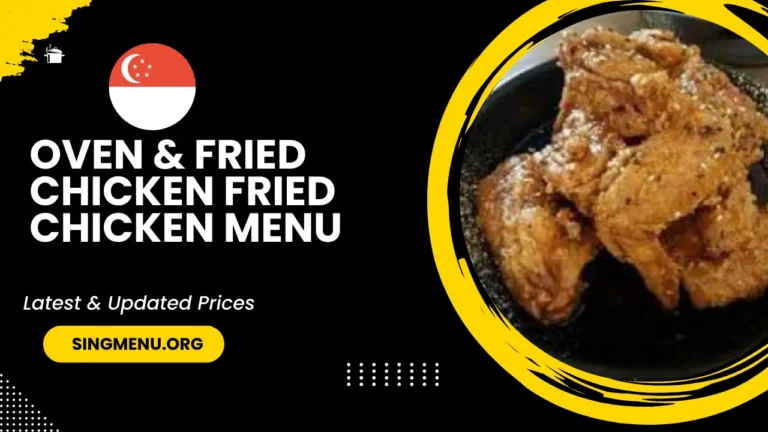 Oven & Fried Chicken Fried Chicken Menu Singapore Prices 2024