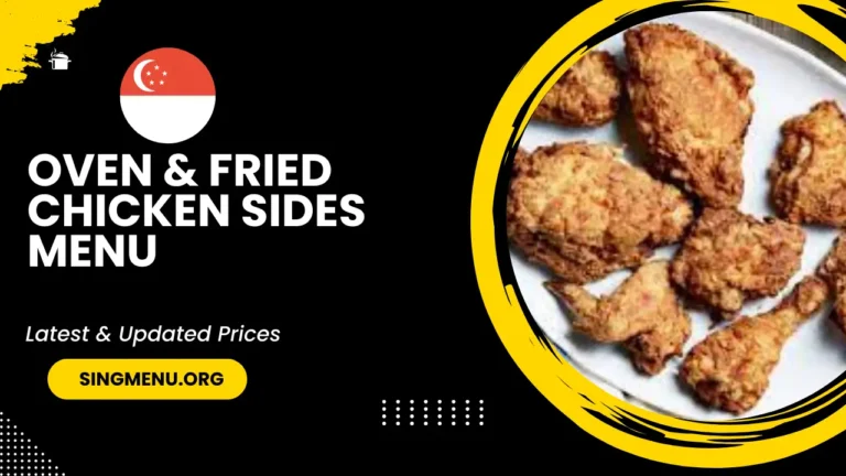 Oven & Fried Chicken Sides Menu Singapore Prices 2024