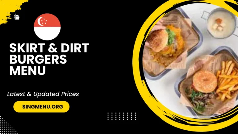 Skirt & Dirt Burgers  Menu Singapore Prices 2024