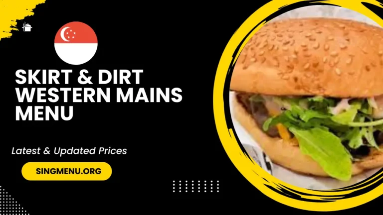 Skirt & Dirt Western Mains Menu Singapore Prices 2024