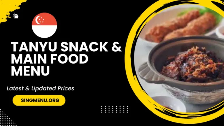 Tanyu Snack & Main Food Menu Singapore Prices 2024