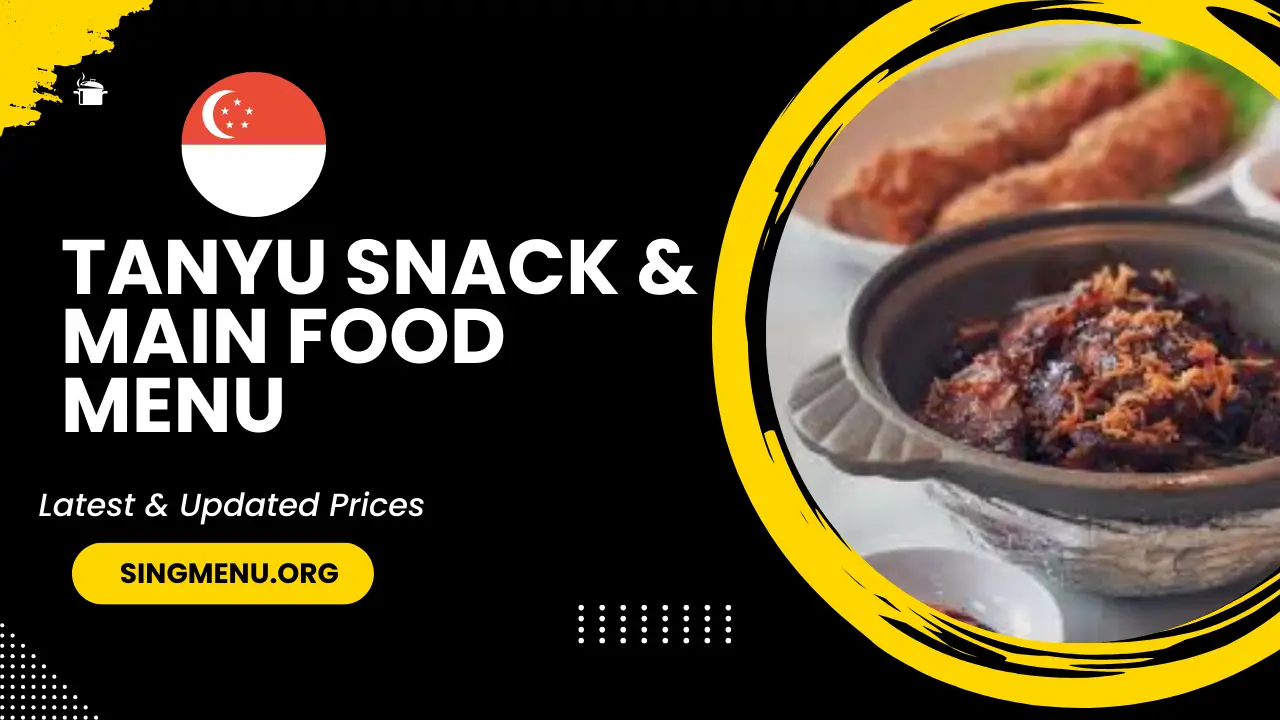 Tanyu Snacks & Main Food Menu Singapore