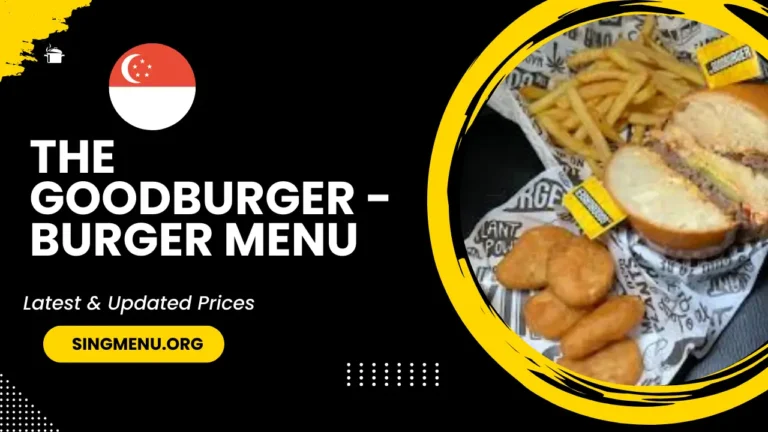 The Goodburger – Burger Menu Singapore Prices 2024