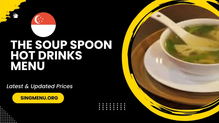 The Soup Spoon Hot Drinks  Menu Singapore Prices 2024